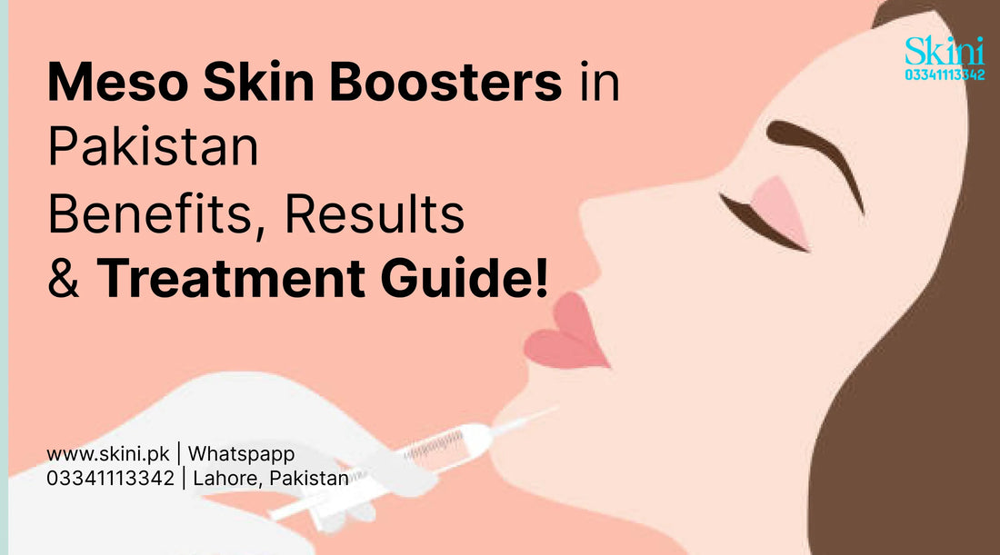 Meso Skin Boosters in Pakistan: Benefits, Results & Treatment Guide